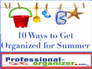 10 Ways to Get Organized for Summer - Ellen's Blog, Professional ...