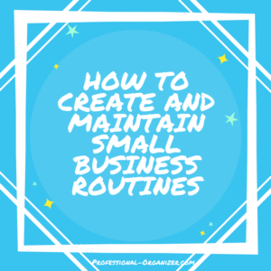 How to Create and Maintain Small Business Routines - Ellen's Blog ...