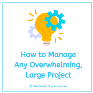 How To Manage Any Overwhelming, Large Project - Ellen's Blog ...